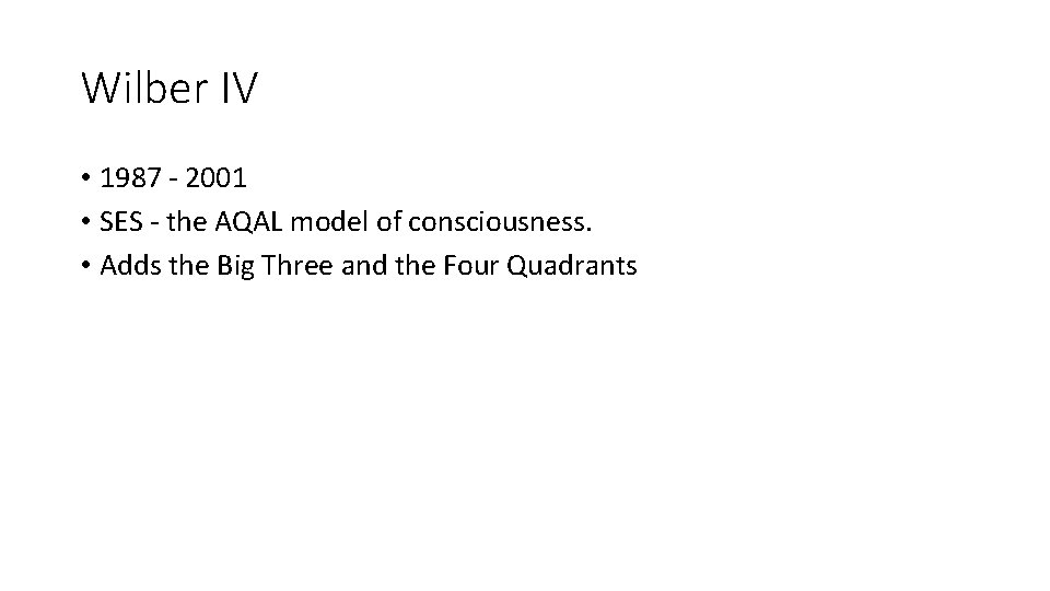 Wilber IV • 1987 - 2001 • SES - the AQAL model of consciousness.