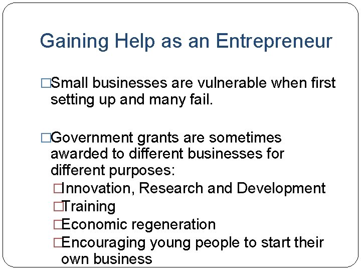 Gaining Help as an Entrepreneur �Small businesses are vulnerable when first setting up and