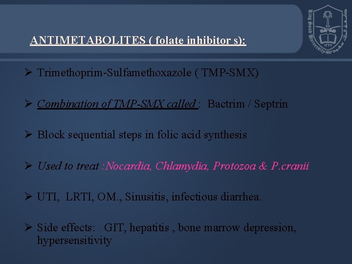 ANTIMETABOLITES ( folate inhibitor s): Ø Trimethoprim-Sulfamethoxazole ( TMP-SMX) Ø Combination of TMP-SMX called