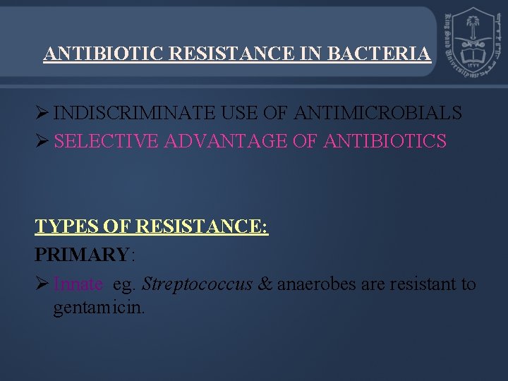 ANTIBIOTIC RESISTANCE IN BACTERIA Ø INDISCRIMINATE USE OF ANTIMICROBIALS Ø SELECTIVE ADVANTAGE OF ANTIBIOTICS