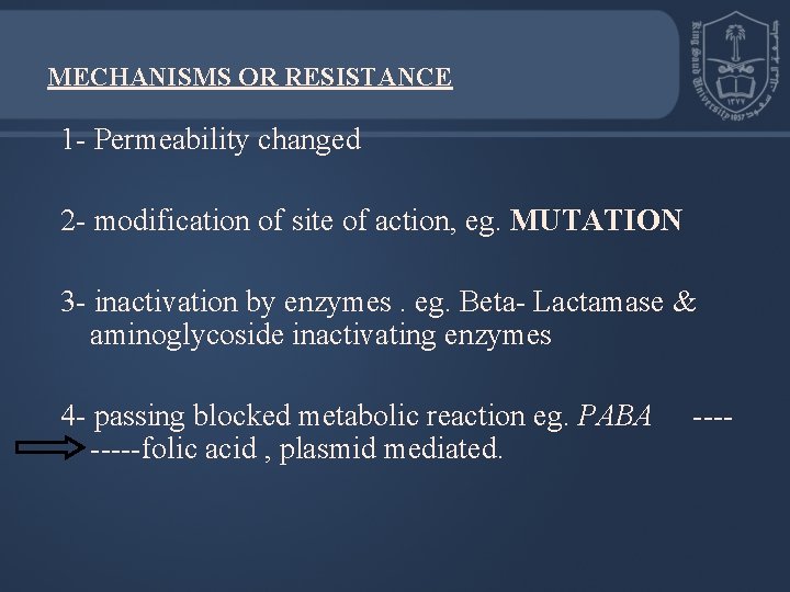 MECHANISMS OR RESISTANCE 1 - Permeability changed 2 - modification of site of action,