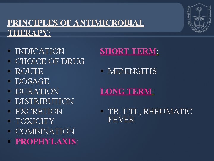 PRINCIPLES OF ANTIMICROBIAL THERAPY: § § § § § INDICATION CHOICE OF DRUG ROUTE