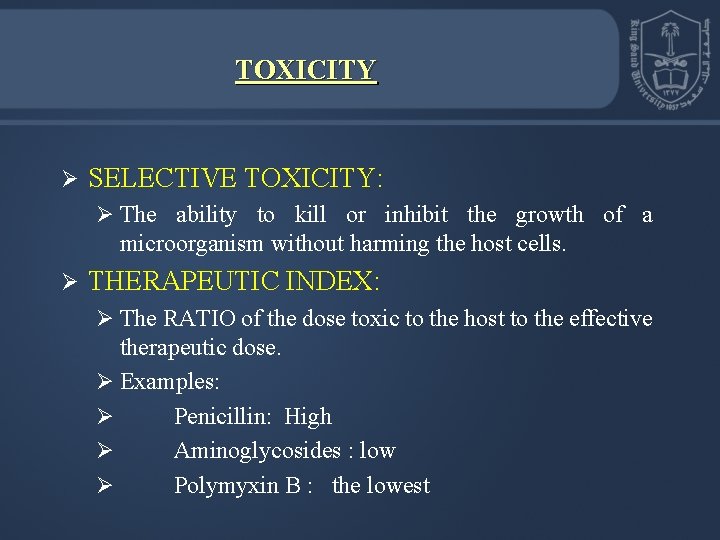 TOXICITY Ø SELECTIVE TOXICITY: Ø The ability to kill or inhibit the growth of
