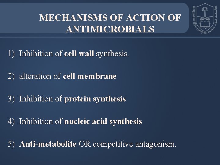 MECHANISMS OF ACTION OF ANTIMICROBIALS 1) Inhibition of cell wall synthesis. 2) alteration of