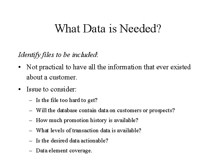 What Data is Needed? Identify files to be included: • Not practical to have