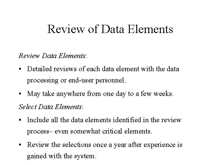 Review of Data Elements Review Data Elements: • Detailed reviews of each data element