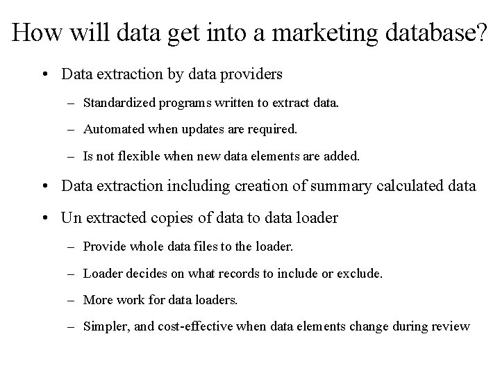 How will data get into a marketing database? • Data extraction by data providers