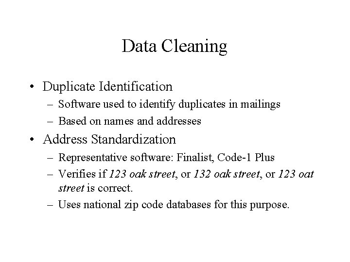 Data Cleaning • Duplicate Identification – Software used to identify duplicates in mailings –