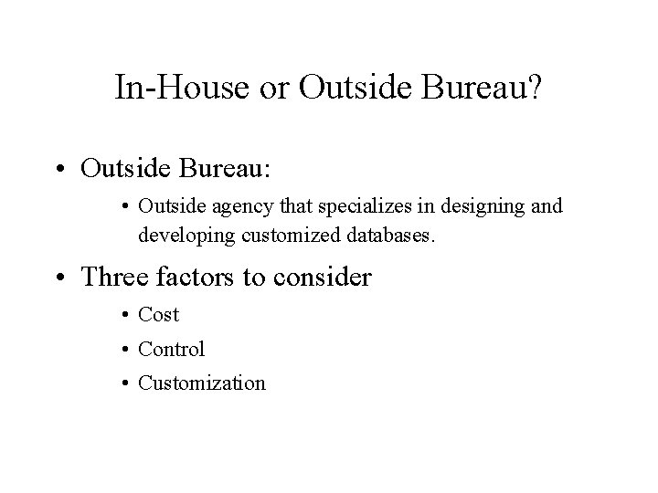In-House or Outside Bureau? • Outside Bureau: • Outside agency that specializes in designing