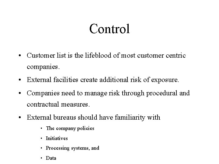 Control • Customer list is the lifeblood of most customer centric companies. • External