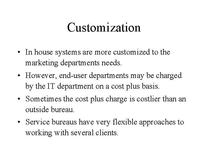 Customization • In house systems are more customized to the marketing departments needs. •