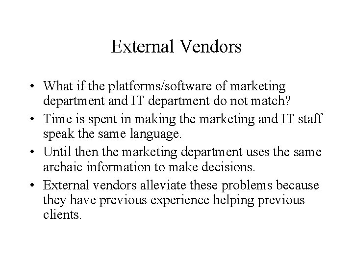 External Vendors • What if the platforms/software of marketing department and IT department do