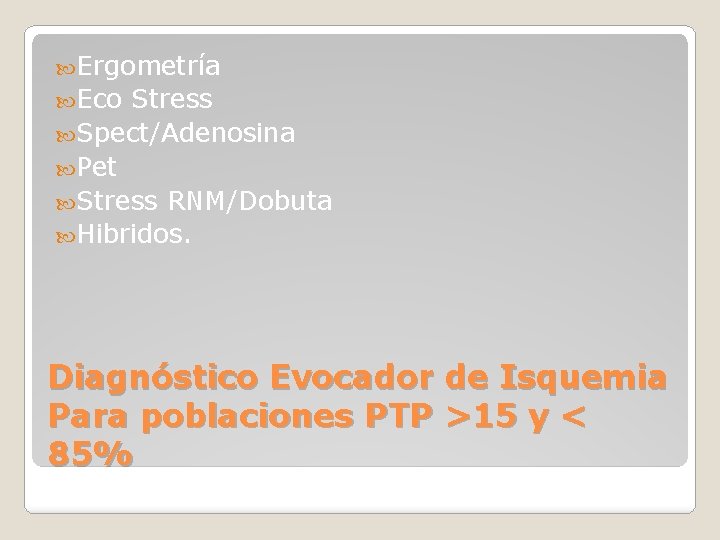  Ergometría Eco Stress Spect/Adenosina Pet Stress RNM/Dobuta Hibridos. Diagnóstico Evocador de Isquemia Para