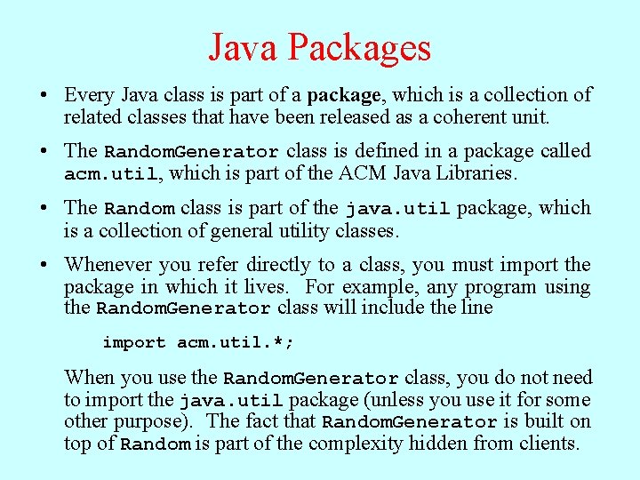 Java Packages • Every Java class is part of a package, which is a