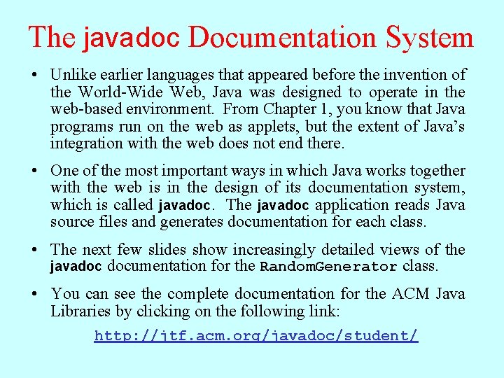 The javadoc Documentation System • Unlike earlier languages that appeared before the invention of