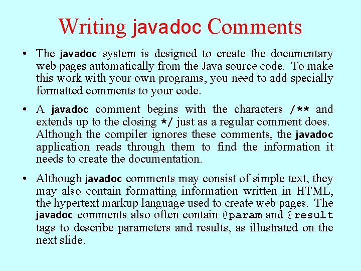 Writing javadoc Comments • The javadoc system is designed to create the documentary web