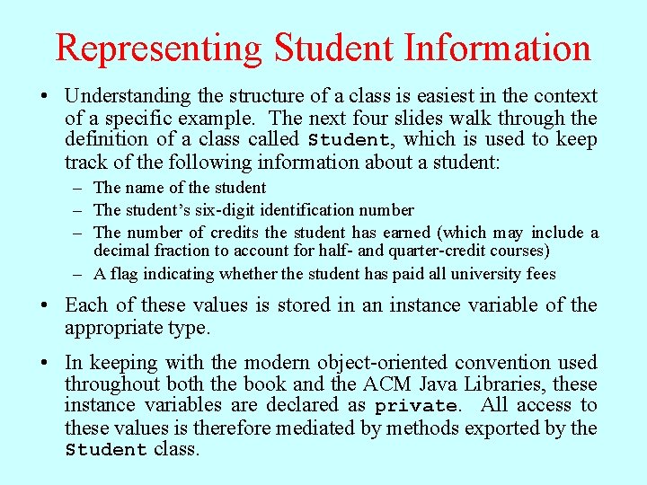 Representing Student Information • Understanding the structure of a class is easiest in the