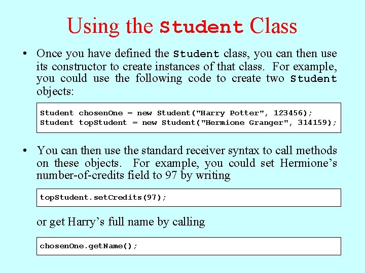 Using the Student Class • Once you have defined the Student class, you can