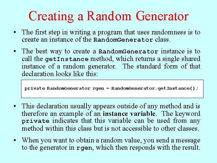 Creating a Random Generator • The first step in writing a program that uses