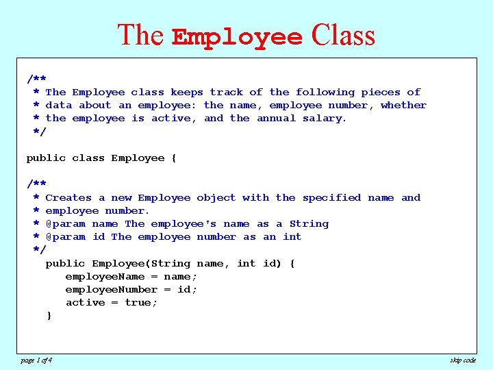 The Employee Class /** * The Employee class keeps track of the following pieces