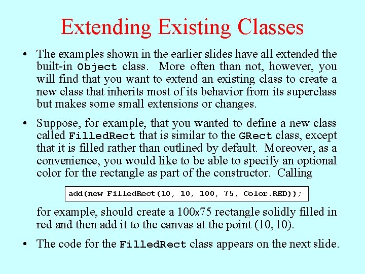 Extending Existing Classes • The examples shown in the earlier slides have all extended