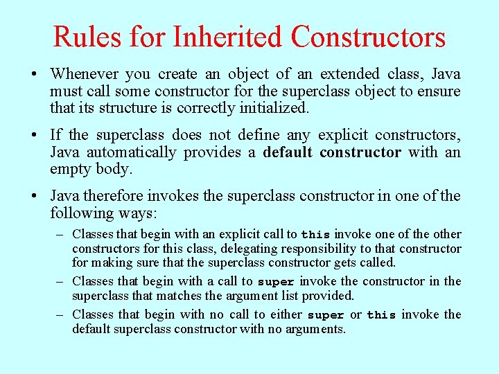 Rules for Inherited Constructors • Whenever you create an object of an extended class,