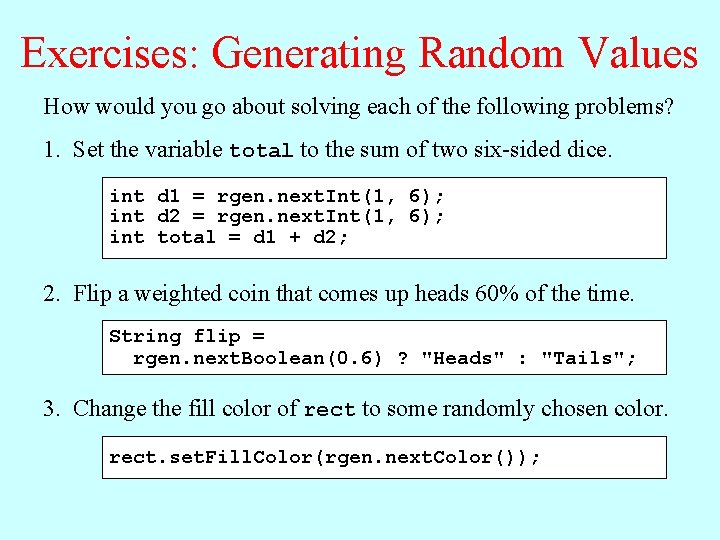 Exercises: Generating Random Values How would you go about solving each of the following