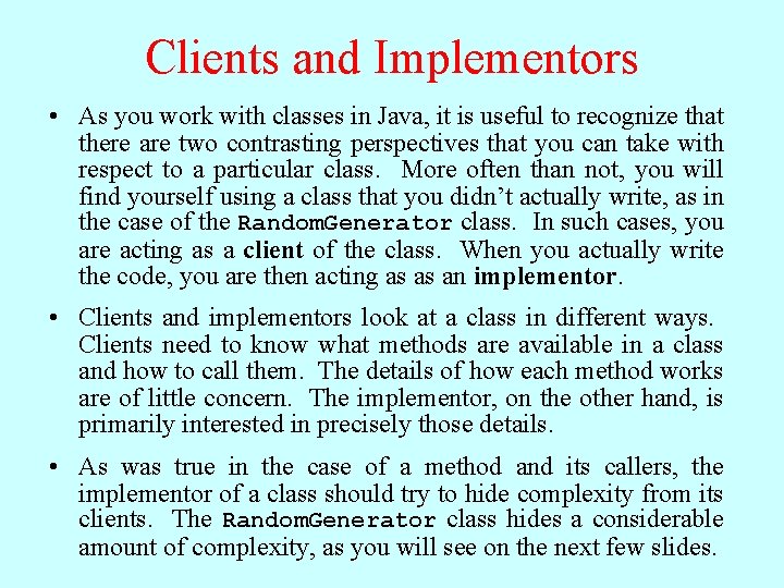 Clients and Implementors • As you work with classes in Java, it is useful