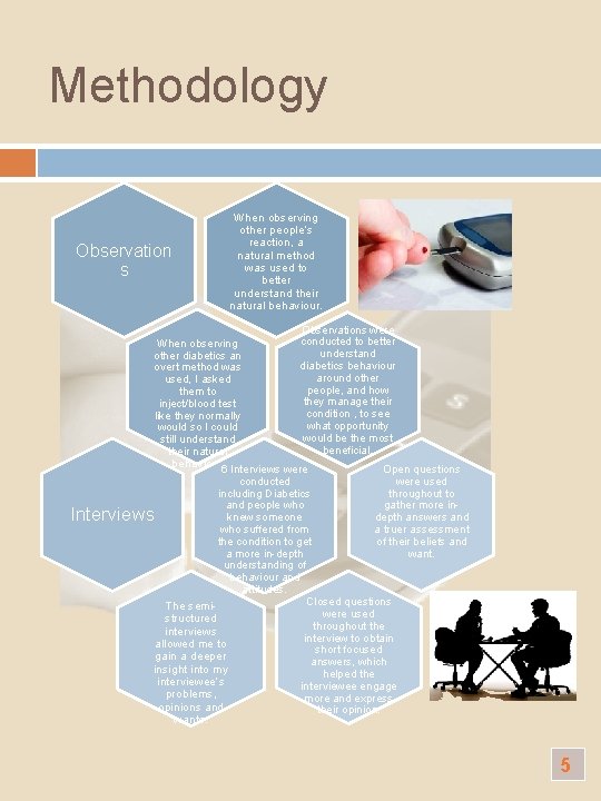 Methodology Observation s When observing other people’s reaction, a natural method was used to