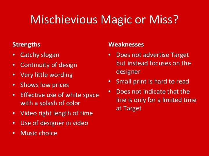 Mischievious Magic or Miss? Strengths Weaknesses Catchy slogan Continuity of design Very little wording