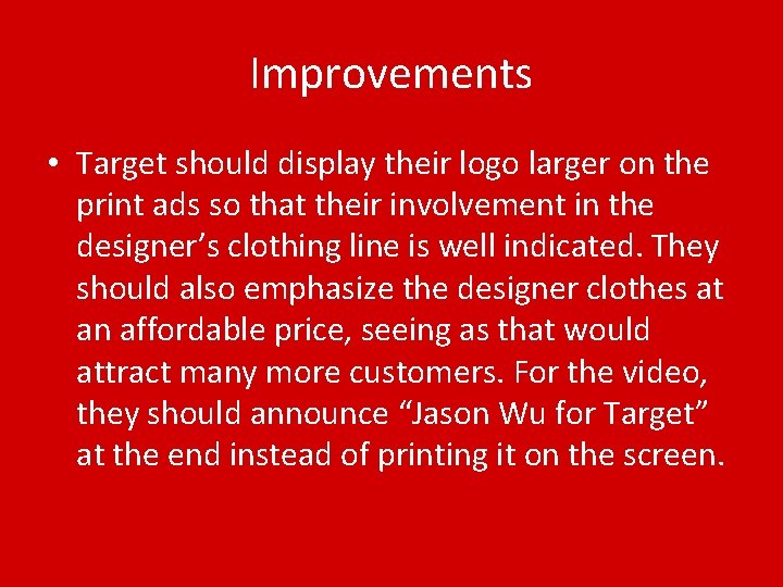 Improvements • Target should display their logo larger on the print ads so that