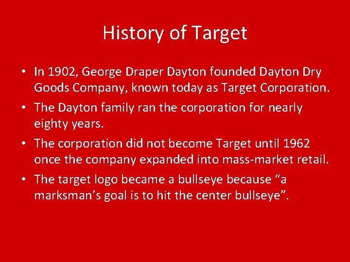 History of Target • In 1902, George Draper Dayton founded Dayton Dry Goods Company,