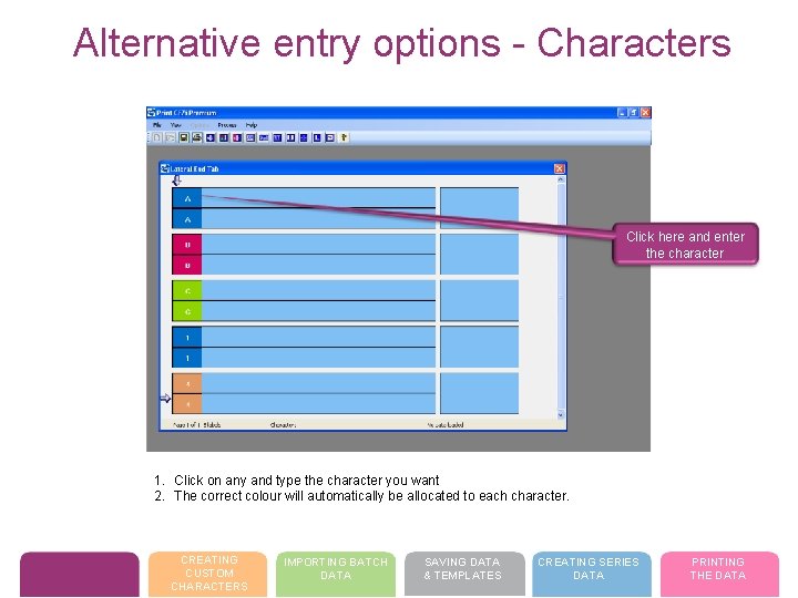 Alternative entry options - Characters Click here and enter the character 1. Click on