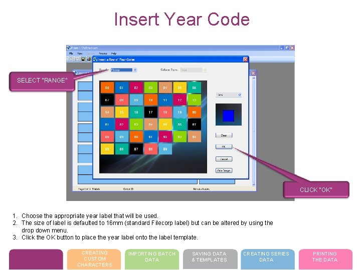 Insert Year Code SELECT “RANGE” CLICK “OK” 1. Choose the appropriate year label that
