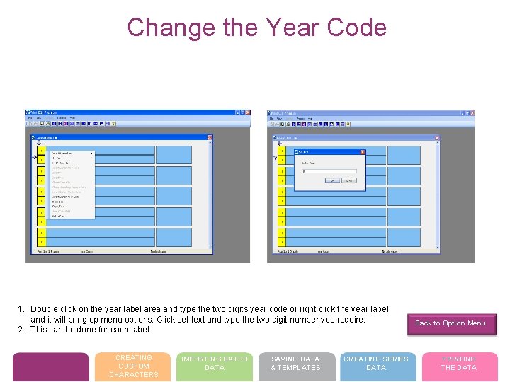 Change the Year Code 1. Double click on the year label area and type