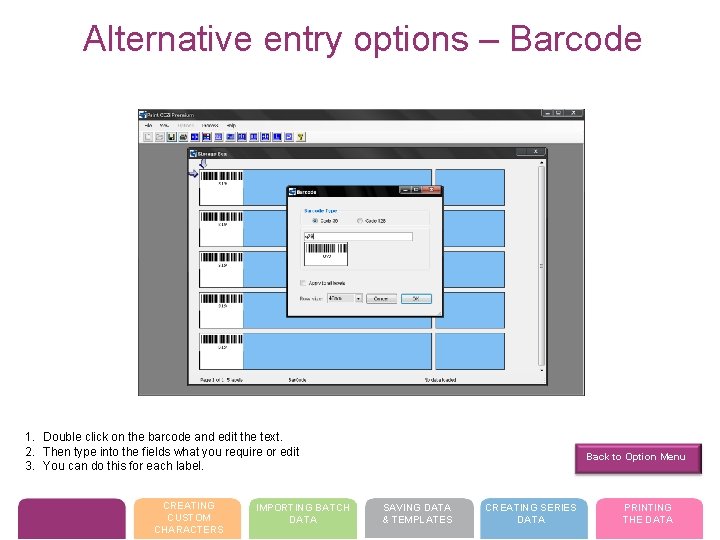 Alternative entry options – Barcode 1. Double click on the barcode and edit the