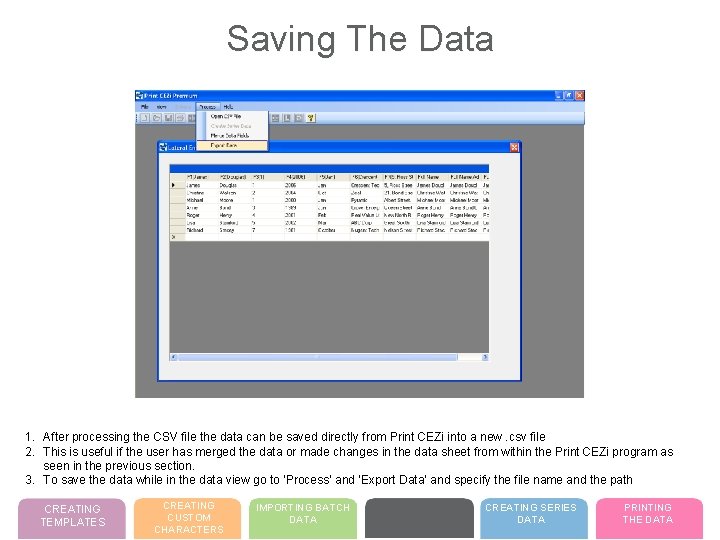 Saving The Data 1. After processing the CSV file the data can be saved