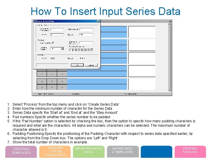 How To Insert Input Series Data 1. 2. 3. 4. 5. Select ‘Process’ from