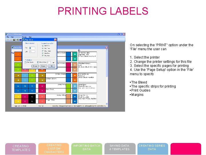 PRINTING LABELS On selecting the ‘PRINT’ option under the ‘File’ menu the user can