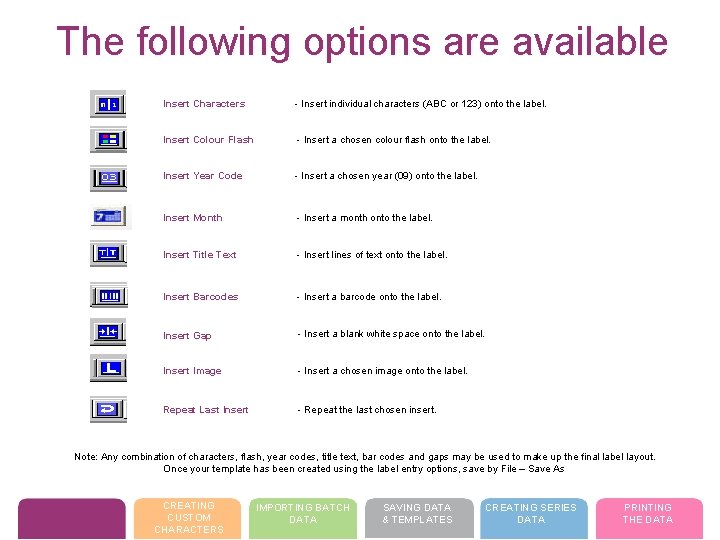 The following options are available Insert Characters - Insert individual characters (ABC or 123)