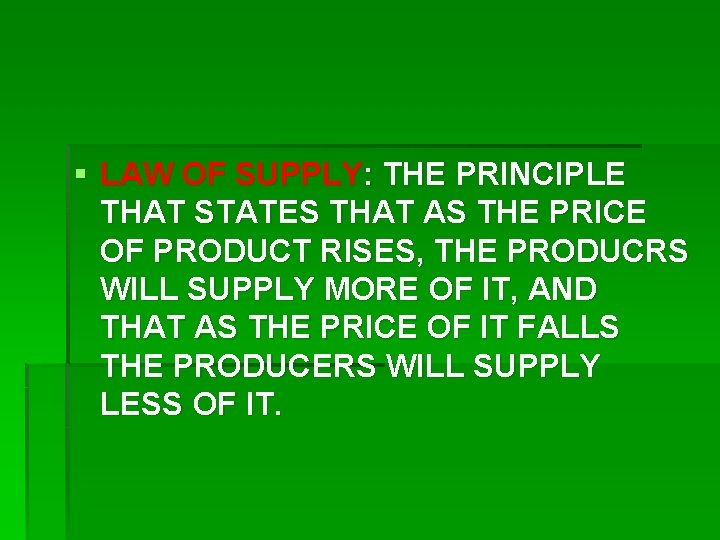 § LAW OF SUPPLY: THE PRINCIPLE THAT STATES THAT AS THE PRICE OF PRODUCT