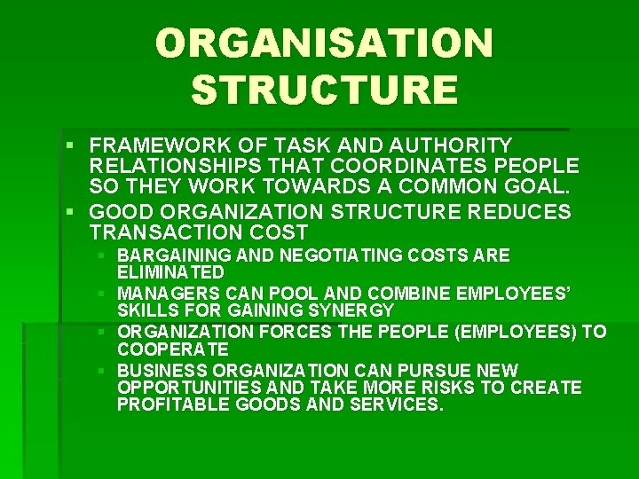 ORGANISATION STRUCTURE § FRAMEWORK OF TASK AND AUTHORITY RELATIONSHIPS THAT COORDINATES PEOPLE SO THEY