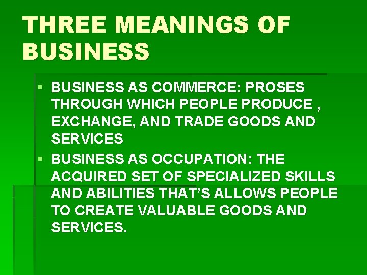 THREE MEANINGS OF BUSINESS § BUSINESS AS COMMERCE: PROSES THROUGH WHICH PEOPLE PRODUCE ,