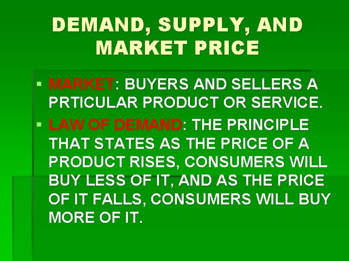 DEMAND, SUPPLY, AND MARKET PRICE § MARKET: BUYERS AND SELLERS A PRTICULAR PRODUCT OR