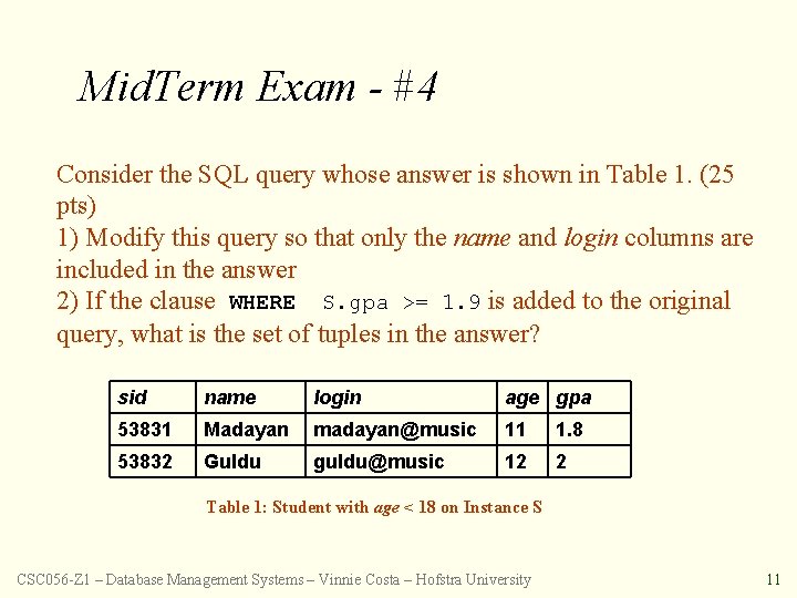 Mid. Term Exam - #4 Consider the SQL query whose answer is shown in