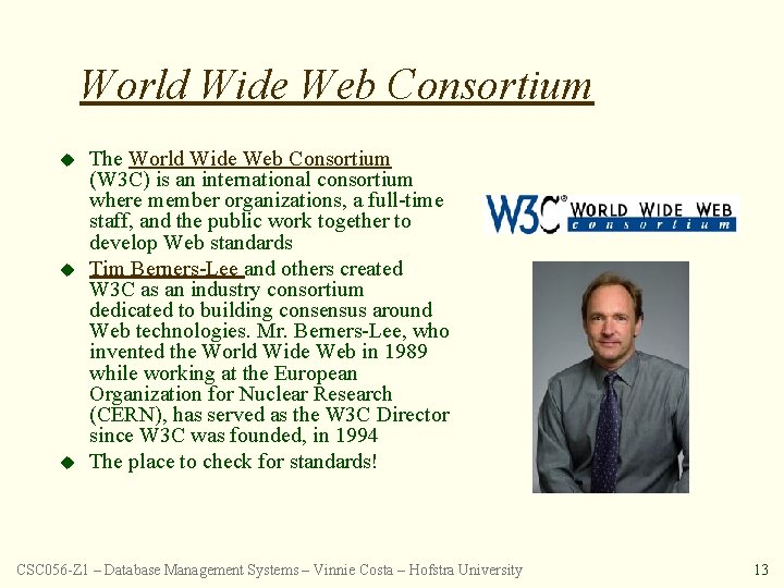 World Wide Web Consortium u u u The World Wide Web Consortium (W 3