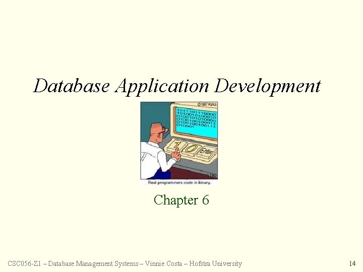 Database Application Development Chapter 6 CSC 056 -Z 1 – Database Management Systems –