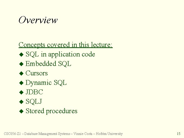 Overview Concepts covered in this lecture: u SQL in application code u Embedded SQL