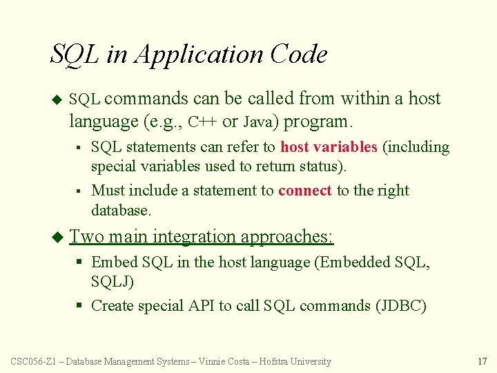 SQL in Application Code u SQL commands can be called from within a host