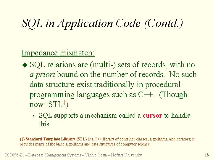 SQL in Application Code (Contd. ) Impedance mismatch: u SQL relations are (multi-) sets